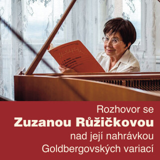 Rozhovor se Zuzanou Růžičkovou nad její nahrávkou Goldbergovských variací - 