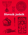 Slovník judaik - Alexandr Putík,Olga Sixtová,Dana Veselská,Michaela Scheibová,Lenka Uličná
