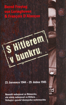 S Hitlerem v bunkru - Bernd Freytag von Loringhoven; Francois D´Alancon
