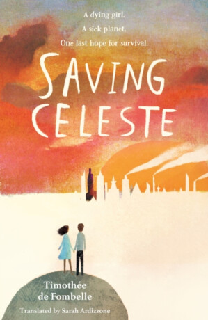 Saving Celeste - Timothée de Fombelle