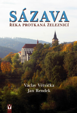 Sázava - Řeka protkaná železnicí - Václav Větvička