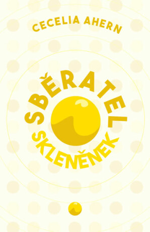 Sběratel skleněnek - Cecelia Ahern