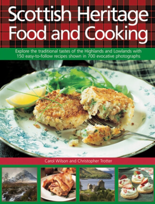 Scottish Heritage Food and Cooking - Carol Wilson,Christopher Trotter