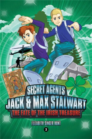 Secret Agents Jack and Max Stalwart: Book 3: The Fate of the Irish Treasure: Ireland - Elizabeth Hunt