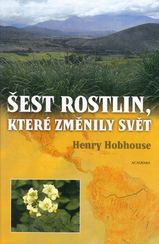 Šest rostlin, které změnily svět - Henry Hobhouse