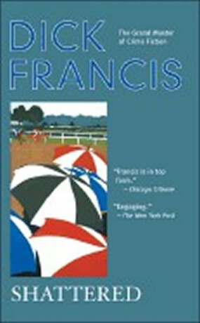 Shattered - Dick Francis