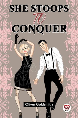 She Stoops To Conquer - 