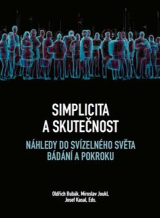 Simplicita a skutečnost - Oldřich Bubák jr.,Miroslav Joukl,Josef Kasal