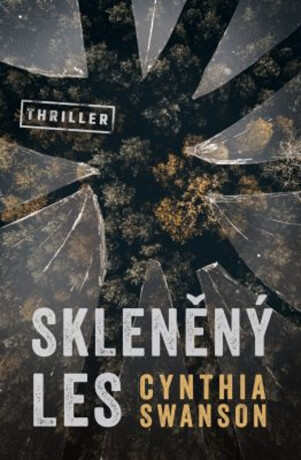 Skleněný les - Cynthia Swanson