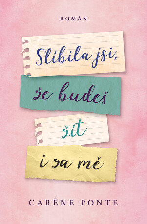 Slíbila jsi, že budeš žít i za mě - Caréne Ponte
