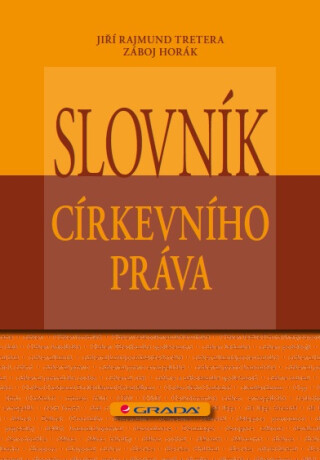 Slovník církevního práva - Záboj Horák,Jiří Rajmund Tretera