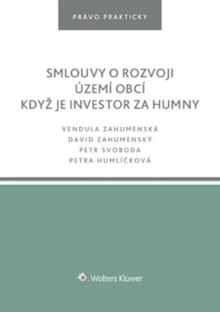 Smlouvy o rozvoji území obcí. Když je investor za humny - Petr Svoboda,David Zahumenský,Vendula Zahumenská,Petra Humlíčková