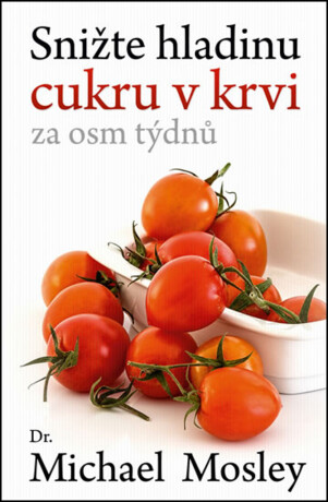 Snižte hladinu cukru v krvi za osm týdnů - Michael Mosley