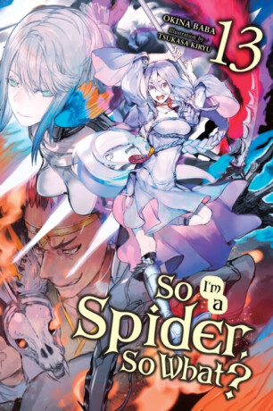 So I'm a Spider, So What?, Vol. 13 (light novel) - Jenny McKeon,Okina Baba,Tsukasa Kiryu