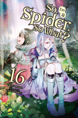 So I'm a Spider, So What?, Vol. 16 (light novel) - Jenny McKeon,Okina Baba,Tsukasa Kiryu