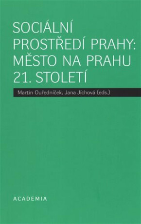 Sociální prostředí Prahy: město na prahu 21. století - Martin Ouředníček,Jana Jíchová