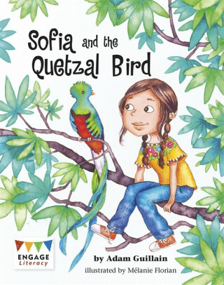 Sofia and the Quetzal Bird - Adam Guillain