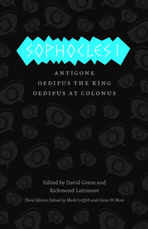 Sophocles I â€“ The Theban Plays: Antigone, Oedipus the King, Oedipus at Colonus - David Grene,Sophocles Sophocles,Richmond Lattimore,Mark Griffith,Glenn W. Most