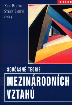 Současné teorie mezinárodních vztahů - Ken Booth,Steve Smith
