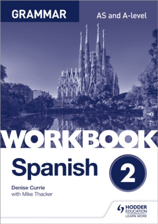 Spanish A-level Grammar Workbook 2 - Denise Currie,Mike Thacker