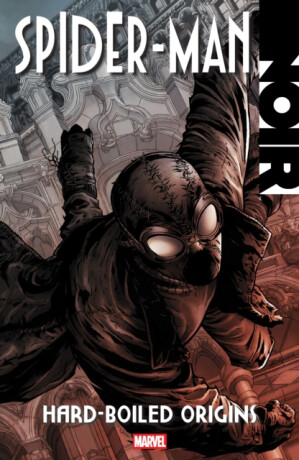 Spider-Man Noir: Hard-Boiled Origins - David Hine,Roger Stern,Fabrice Sapolsky