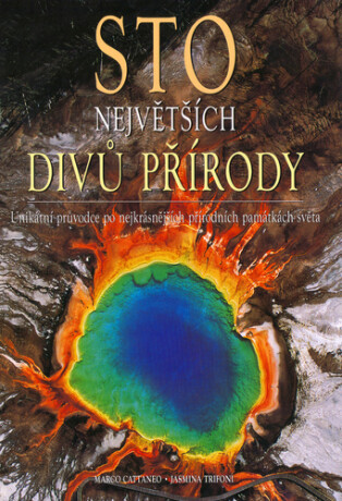 Sto největších divů přírody - Jasmina Trifoni,Marco Cattaneo