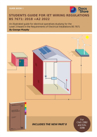 Students Guide for IET Wiring Regulations BS 7671:2018 +A2 2022 - George Murphy