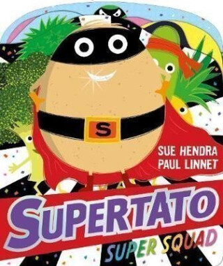 Supertato Super Squad - Sue Hendra,Paul Linnet