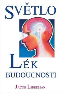 Světlo - lék budoucnosti - Jacob Liberman