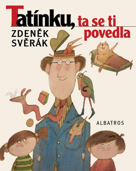 Tatínku, ta se ti povedla - Zdeněk Svěrák
