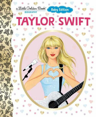 Taylor Swift: Baby Edition (A Little Golden Book Biography) - Elisa Chavarri,Wendy Loggia