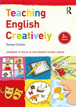 Teaching English Creatively - Teresa  Cremin