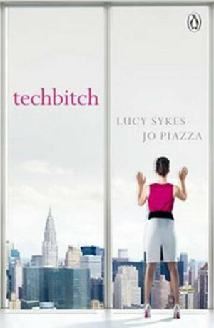 Techbitch - Jo Piazza,Lucy Sykesová