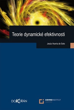 Teorie dynamické efektivnosti - Jesús Huerta de Soto