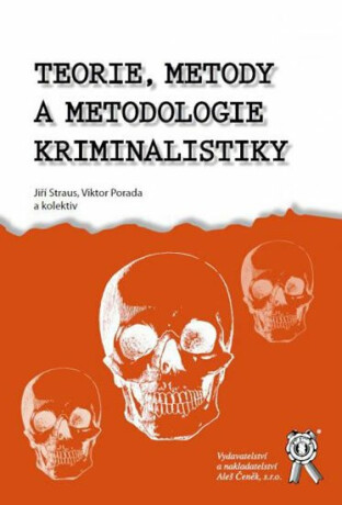 Teorie, metody a metodologie kriminalistiky - Viktor Porada,Jiří Straus