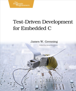 Test Driven Development in C - James W. Grenning