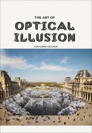 The Art of Optical Illusion - Agata Toromanoff,Pierre Toromanoff