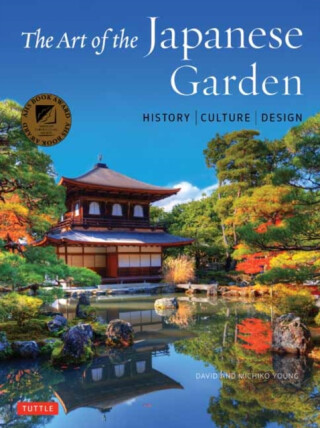 The Art of the Japanese Garden - David Young,Michiko Young
