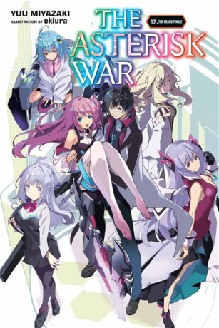 The Asterisk War, Vol. 17 (light novel) - Haydn Trowell,Okiura Okiura,Yuu Miyazaki