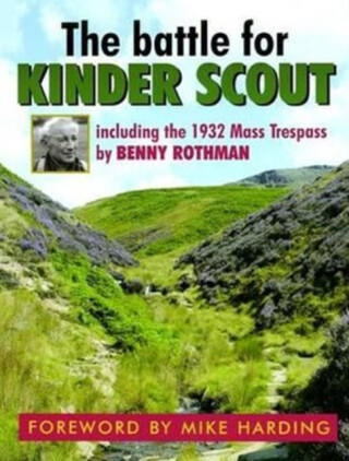 The Battle for Kinder Scout - Roly Smith,Benny Rothman,Tom Waghorn