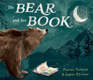 The Bear and Her Book - Frances Tosdevin