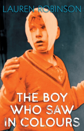 The Boy Who Saw In Colours - Lauren Robinson
