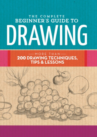 The Complete Beginner''s Guide to Drawing - Walter Foster Creative Team