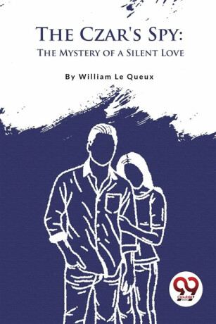 The Czar's Spy - William Le Queux