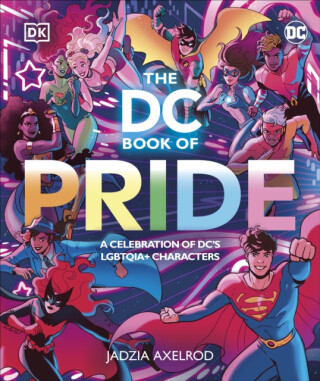 The DC Book of Pride - DK,Jadzia Axelrod