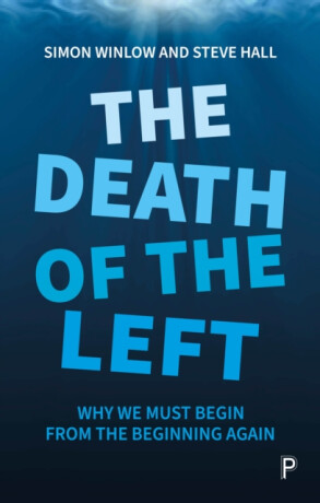 The Death of the Left - Backshall Steve,Simon  Winlow