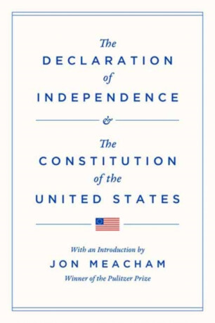 The Declaration of Independence and the Constitution of the United States - Meacham Jon