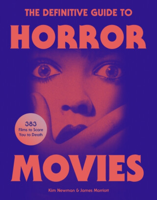 The Definitive Guide to Horror Movies - Kim Newman,James Marriott