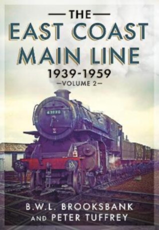 The East Coast Main Line 1939-1959 - Peter Tuffrey,B. W. L. Brooksbank