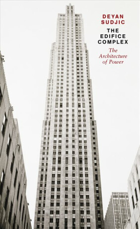The Edifice Complex - Deyan Sudjic